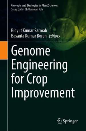 Genome Engineering for Crop Improvement de Bidyut Kumar Sarmah