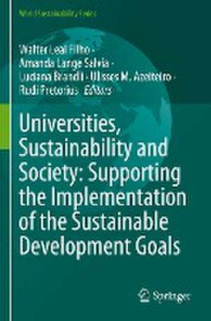 Universities, Sustainability and Society: Supporting the Implementation of the Sustainable Development Goals de Walter Leal Filho