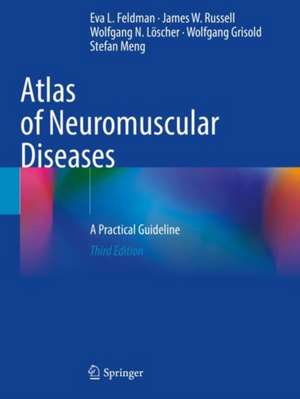 Atlas of Neuromuscular Diseases: A Practical Guideline de Eva L. Feldman