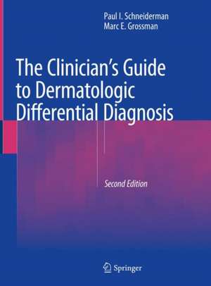 The Clinician's Guide to Dermatologic Differential Diagnosis de Paul I. Schneiderman