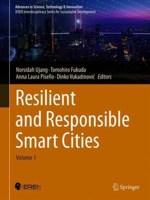 Resilient and Responsible Smart Cities: Volume 1 de Norsidah Ujang