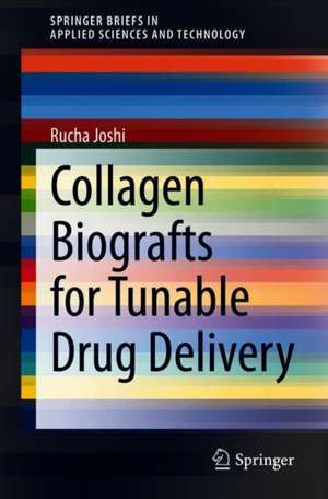 Collagen Biografts for Tunable Drug Delivery de Rucha Joshi