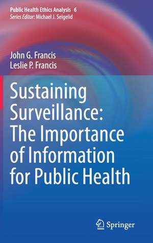 Sustaining Surveillance: The Importance of Information for Public Health de John G. Francis