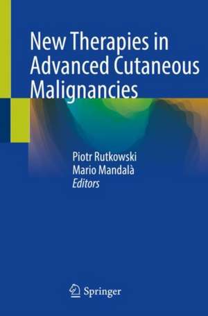 New Therapies in Advanced Cutaneous Malignancies de Piotr Rutkowski