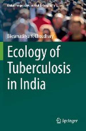 Ecology of Tuberculosis in India de Bikramaditya K. Choudhary