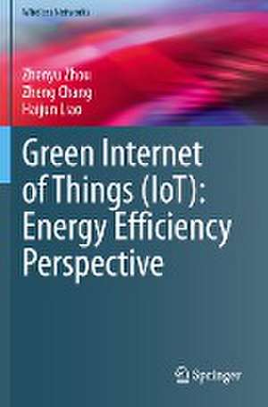 Green Internet of Things (IoT): Energy Efficiency Perspective de Zhenyu Zhou