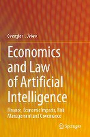 Economics and Law of Artificial Intelligence: Finance, Economic Impacts, Risk Management and Governance de Georgios I. Zekos