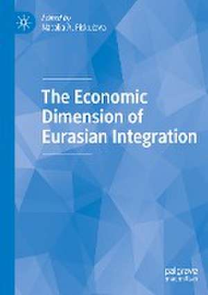 The Economic Dimension of Eurasian Integration de Natalia A. Piskulova