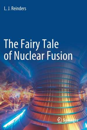 The Fairy Tale of Nuclear Fusion de L. J. Reinders