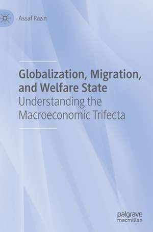 Globalization, Migration, and Welfare State: Understanding the Macroeconomic Trifecta de Assaf Razin