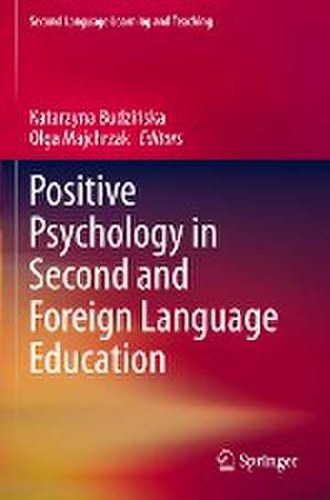 Positive Psychology in Second and Foreign Language Education de Katarzyna Budzińska