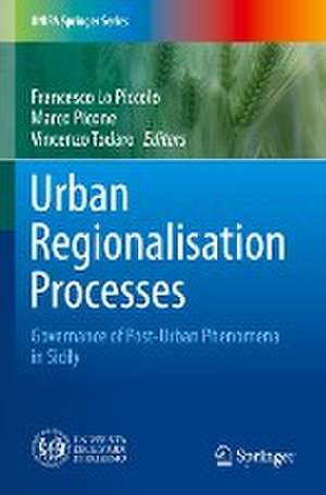 Urban Regionalisation Processes: Governance of Post-Urban Phenomena in Sicily de Francesco Lo Piccolo