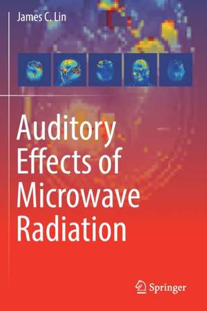 Auditory Effects of Microwave Radiation de James C. Lin