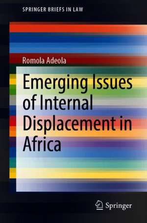 Emerging Issues in Internal Displacement in Africa de Romola Adeola