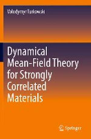 Dynamical Mean-Field Theory for Strongly Correlated Materials de Volodymyr Turkowski