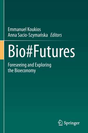 Bio#Futures: Foreseeing and Exploring the Bioeconomy de Emmanuel Koukios