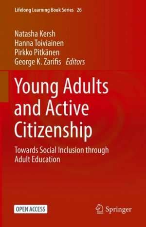 Young Adults and Active Citizenship: Towards Social Inclusion through Adult Education de Natasha Kersh