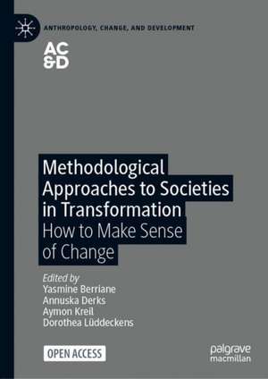 Methodological Approaches to Societies in Transformation: How to Make Sense of Change de Yasmine Berriane