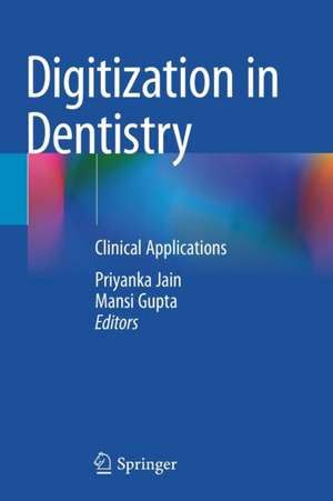 Digitization in Dentistry: Clinical Applications de Priyanka Jain