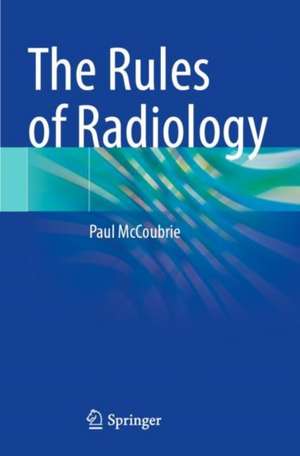 The Rules of Radiology de Paul McCoubrie