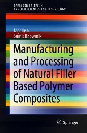 Manufacturing and Processing of Natural Filler Based Polymer Composites de Jagadish