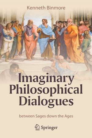 Imaginary Philosophical Dialogues: between Sages down the Ages de Kenneth Binmore