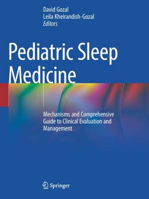 Pediatric Sleep Medicine: Mechanisms and Comprehensive Guide to Clinical Evaluation and Management de David Gozal