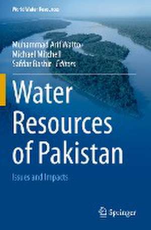 Water Resources of Pakistan: Issues and Impacts de Muhammad Arif Watto