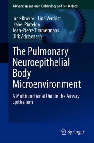 The Pulmonary Neuroepithelial Body Microenvironment: A Multifunctional Unit in the Airway Epithelium de Inge Brouns