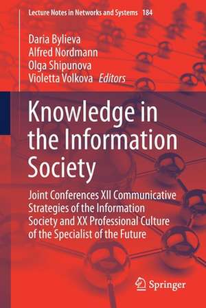 Knowledge in the Information Society: Joint Conferences XII Communicative Strategies of the Information Society and XX Professional Culture of the Specialist of the Future de Daria Bylieva