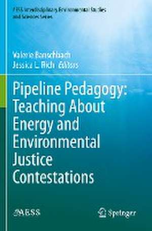 Pipeline Pedagogy: Teaching About Energy and Environmental Justice Contestations de Valerie Banschbach