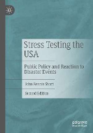 Stress Testing the USA: Public Policy and Reaction to Disaster Events de John Rennie Short