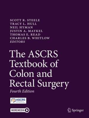 The ASCRS Textbook of Colon and Rectal Surgery de Scott R. Steele