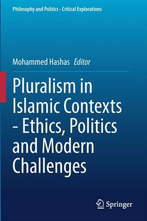 Pluralism in Islamic Contexts - Ethics, Politics and Modern Challenges de Mohammed Hashas