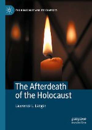 The Afterdeath of the Holocaust de Lawrence L. Langer