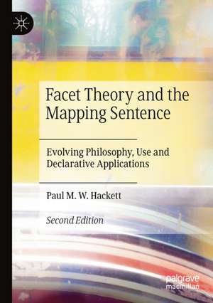 Facet Theory and the Mapping Sentence: Evolving Philosophy, Use and Declarative Applications de Paul M.W. Hackett