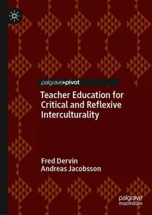 Teacher Education for Critical and Reflexive Interculturality de Fred Dervin