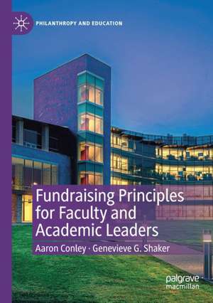 Fundraising Principles for Faculty and Academic Leaders de Aaron Conley