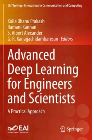 Advanced Deep Learning for Engineers and Scientists: A Practical Approach de Kolla Bhanu Prakash