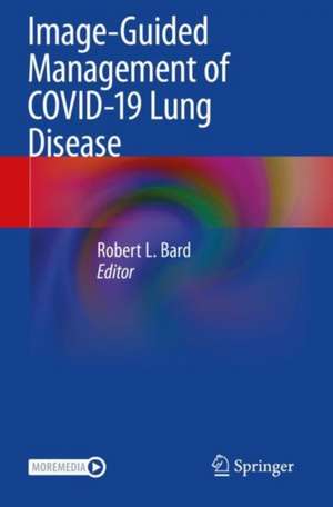 Image-Guided Management of COVID-19 Lung Disease de Robert L. Bard