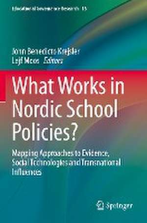 What Works in Nordic School Policies?: Mapping Approaches to Evidence, Social Technologies and Transnational Influences de John Benedicto Krejsler