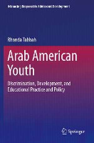 Arab American Youth: Discrimination, Development, and Educational Practice and Policy de Rhonda Tabbah