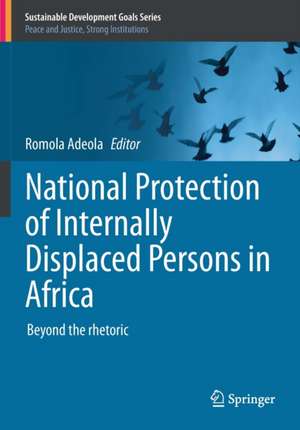 National Protection of Internally Displaced Persons in Africa: Beyond the rhetoric de Romola Adeola