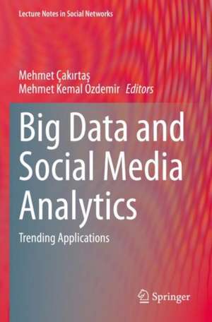 Big Data and Social Media Analytics: Trending Applications de Mehmet Çakırtaş