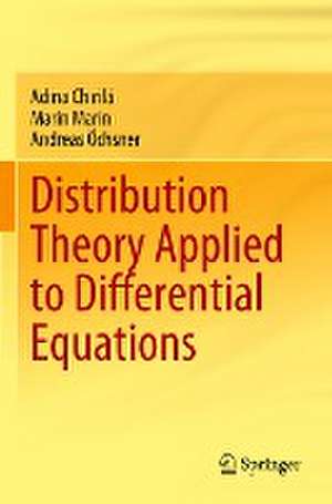 Distribution Theory Applied to Differential Equations de Adina Chirilă