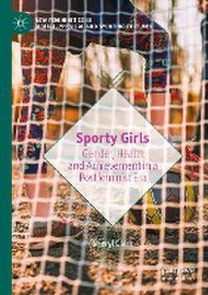 Sporty Girls: Gender, Health and Achievement in a Postfeminist Era de Sheryl Clark