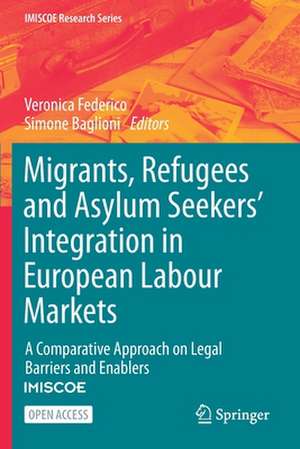 Migrants, Refugees and Asylum Seekers’ Integration in European Labour Markets: A Comparative Approach on Legal Barriers and Enablers de Veronica Federico