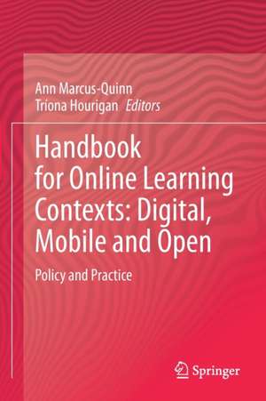 Handbook for Online Learning Contexts: Digital, Mobile and Open: Policy and Practice de Ann Marcus-Quinn