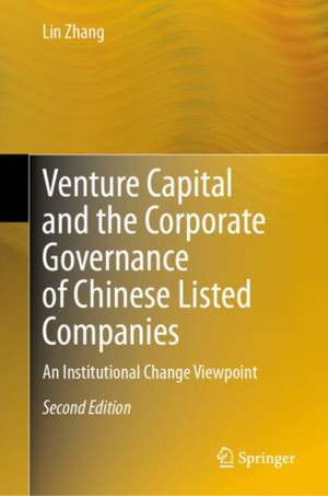 Venture Capital and the Corporate Governance of Chinese Listed Companies: An Institutional Change Viewpoint de Lin Zhang