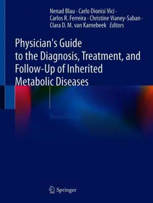 Physician's Guide to the Diagnosis, Treatment, and Follow-Up of Inherited Metabolic Diseases de Nenad Blau